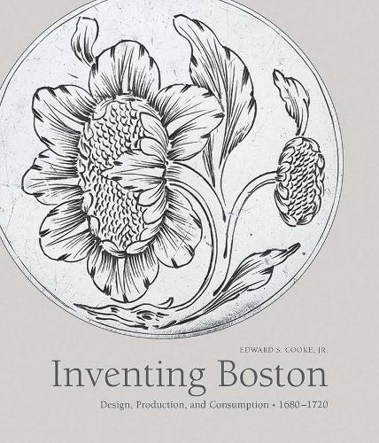 Бумажная книга «Inventing Boston: Design, Production, and Consumption, 1680–1720», автор Эдвард Кук - фото №1