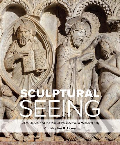 Бумажная книга «Sculptural Seeing: Relief, Optics, and the Rise of Perspective in Medieval Italy», автор Кристофер Р. Лэйки - фото №1