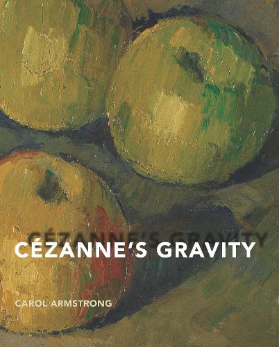 Бумажная книга «Cézanne's Gravity», автор Кэрол Армстронг - фото №1
