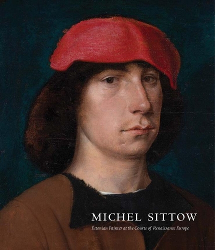 Бумажная книга «Michel Sittow: Estonian Painter at the Courts of Renaissance Europe», авторов Грета Коппель, Джон Оливер Хэнд - фото №1
