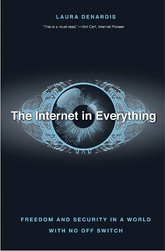 [object Object] «The Internet in Everything: Freedom and Security in a World with No Off Switch», автор Лаура Денардіс - фото №1