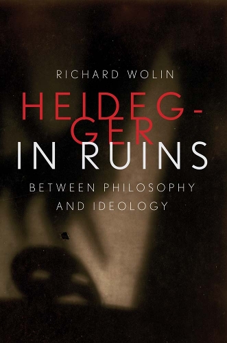 Бумажная книга «Heidegger in Ruins: Between Philosophy and Ideology», автор Ричард Волин - фото №1