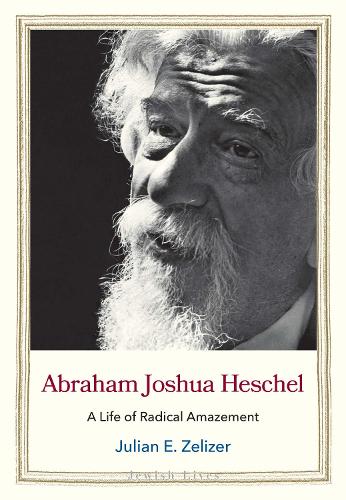 Бумажная книга «Abraham Joshua Heschel: A Life of Radical Amazement», автор Джулиан Э. Зелизер - фото №1