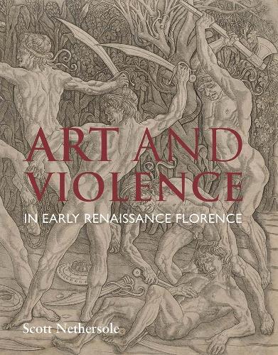 Бумажная книга «Art and Violence in Early Renaissance Florence», автор Скотт Нетерсол - фото №1