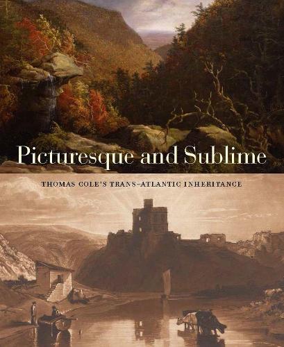 Бумажная книга «Picturesque and Sublime: Thomas Cole's Trans-Atlantic Inheritance», авторов Джиллиан Форрестер, Дженнифер Рааб, Тим Барринджер - фото №1