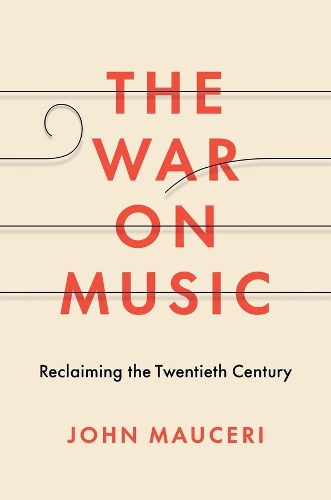 Бумажная книга «The War on Music: Reclaiming the Twentieth Century», автор Джон Маусери - фото №1