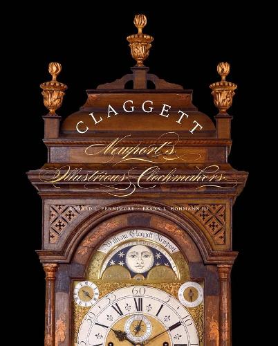 Бумажная книга «Claggett: Newport’s Illustrious Clockmakers», авторов Деннис Карр, Дональд Л. Фенимор, Фрэнк Л. Хохманн - фото №1