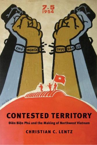 Бумажная книга «Contested Territory: Dien Bien Phu and the Making of Northwest Vietnam», автор Кристиан К. Ленц - фото №1