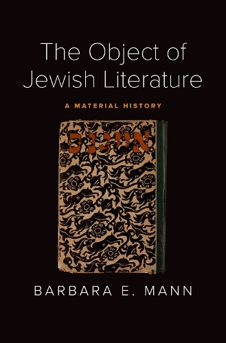 Бумажная книга «The Object of Jewish Literature: A Material History», автор Барбара Э. Манн - фото №1