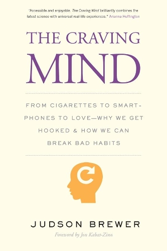 Бумажная книга «The Craving Mind: From Cigarettes to Smartphones to Love – Why We Get Hooked and How We Can Break Bad Habits», автор Джадсон Брюэр - фото №1