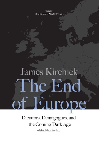 Паперова книга «The End of Europe: Dictators, Demagogues, and the Coming Dark Age», автор Джеймс Кірчик - фото №1