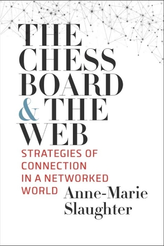 Паперова книга «The Chessboard and the Web: Strategies of Connection in a Networked World», автор Енн-Марі Слотер - фото №1