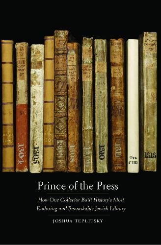 Бумажная книга «Prince of the Press: How One Collector Built History’s Most Enduring and Remarkable Jewish Library», автор Джошуа Теплицки - фото №1