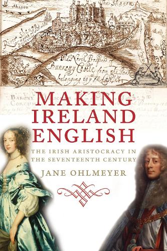 Бумажная книга «Making Ireland English: The Irish Aristocracy in the Seventeenth Century», автор Джейн Ольмайер - фото №1