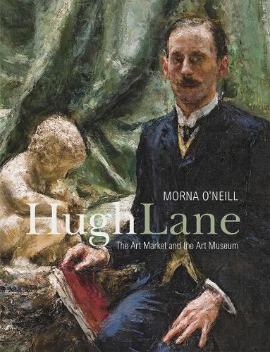 Бумажная книга «Hugh Lane: The Art Market and the Art Museum, 1893–1915», автор Морна О'Нил - фото №1