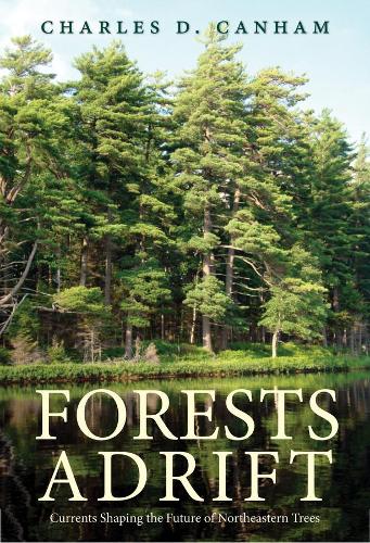 Бумажная книга «Forests Adrift: Currents Shaping the Future of Northeastern Trees», автор Чарльз Д. Кэнхем - фото №1