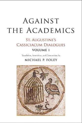 Паперова книга «Against the Academics: St. Augustine's Cassiciacum Dialogues, Volume 1» - фото №1