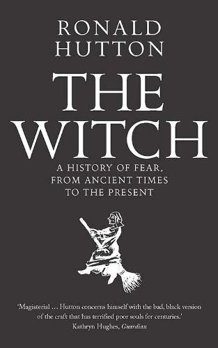 Паперова книга «The Witch: A History of Fear, from Ancient Times to the Present», автор Рональд Хаттон - фото №1