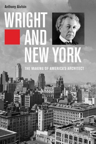 Бумажная книга «Wright and New York: The Making of America’s Architect», автор Энтони Алофсин - фото №1