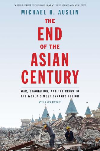 Бумажная книга «The End of the Asian Century: War, Stagnation, and the Risks to the World's Most Dynamic Region», автор Майкл Р. Ауслин - фото №1