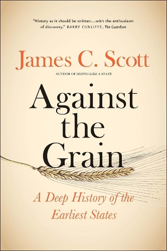 Паперова книга «Against the Grain: A Deep History of the Earliest States», автор Джеймс К. Скотт - фото №1