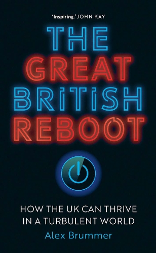Бумажная книга «The Great British Reboot: How the UK Can Thrive in a Turbulent World», автор Алекс Бруммер - фото №1