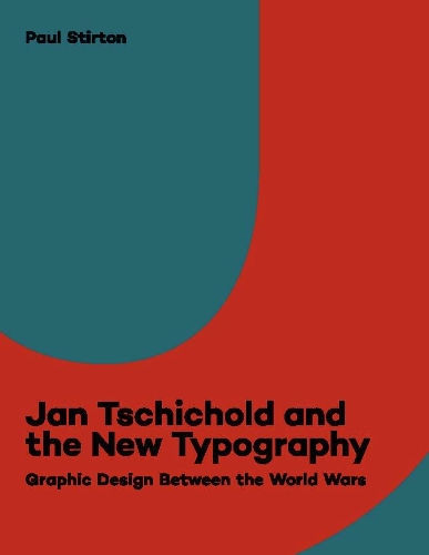 Бумажная книга «Jan Tschichold and the New Typography: Graphic Design Between the World Wars», автор Пол Стиртон - фото №1