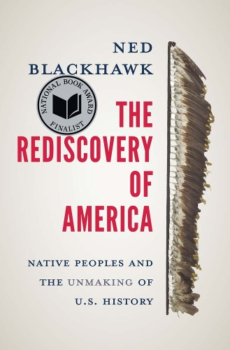 Бумажная книга «The Rediscovery of America: Native Peoples and the Unmaking of U.S. History», автор Нед Блэкхок - фото №1