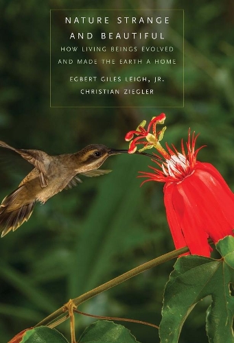Бумажная книга «Nature Strange and Beautiful: How Living Beings Evolved and Made the Earth a Home», авторов Кристиан Зиглер, Эгберт Джайлс Лей - фото №1