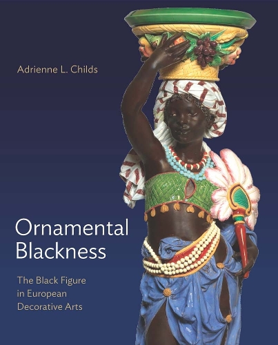 Бумажная книга «Ornamental Blackness: The Black Figure in European Decorative Arts», автор Эдриенн Л. Чайлдс - фото №1