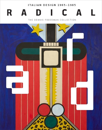 Бумажная книга «Radical: Italian Design 1965–1985, The Dennis Freedman Collection», автор Синди Штраус - фото №1
