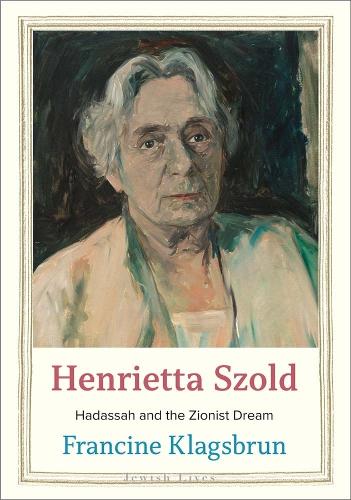 Бумажная книга «Henrietta Szold: Hadassah and the Zionist Dream», автор Франсин Клагсбрун - фото №1