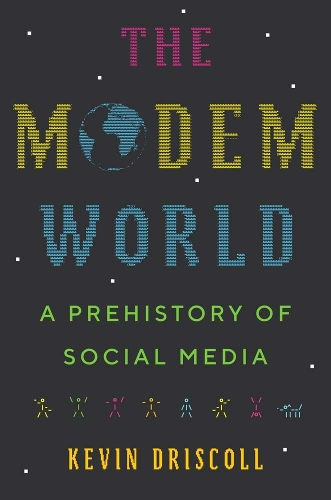 Бумажная книга «The Modem World: A Prehistory of Social Media», автор Кевин Дрисколл - фото №1