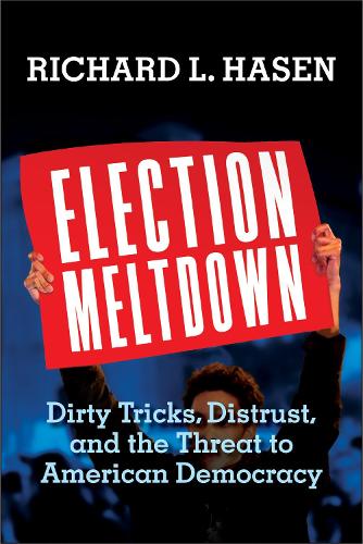Паперова книга «Election Meltdown: Dirty Tricks, Distrust, and the Threat to American Democracy», автор Річард Л. Хасен - фото №1