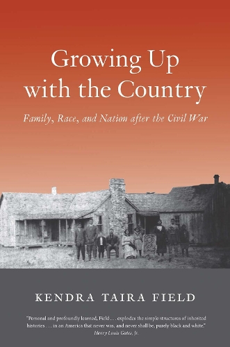 Бумажная книга «Growing Up with the Country: Family, Race, and Nation after the Civil War», автор Кендра Тайра Филд - фото №1