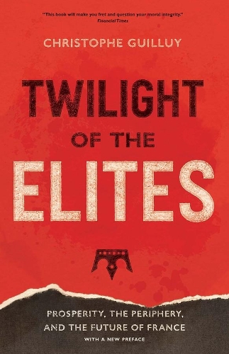 Бумажная книга «Twilight of the Elites: Prosperity, the Periphery, and the Future of France», автор Кристоф Гийюи - фото №1