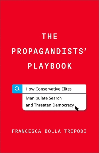 Бумажная книга «The Propagandists' Playbook: How Conservative Elites Manipulate Search and Threaten Democracy», автор Франческа Болла Триподи - фото №1