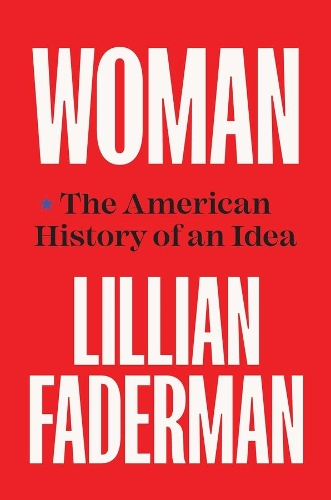 Бумажная книга «Woman: The American History of an Idea», автор Лилиан Фадерман - фото №1