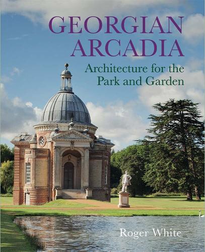 Паперова книга «Georgian Arcadia: Architecture for the Park and Garden», автор Роджер Вайт - фото №1