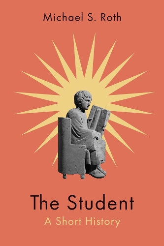Паперова книга «The Student: A Short History», автор Майкл С. Рот - фото №1