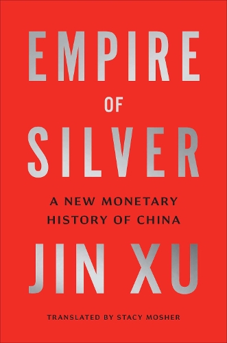 Бумажная книга «Empire of Silver: A New Monetary History of China», автор Цзинь Сюй - фото №1