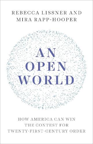 Бумажная книга «An Open World: How America Can Win the Contest for Twenty-First-Century Order», авторов Мира Рапп-Хупер, Ребекка Лисснер - фото №1