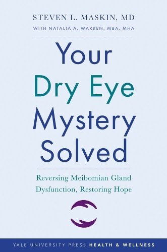 [object Object] «Your Dry Eye Mystery Solved: Reversing Meibomian Gland Dysfunction, Restoring Hope», автор Стивен Л. Маскин - фото №1