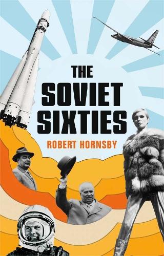 Бумажная книга «The Soviet Sixties», автор Роберт Хорнсби - фото №1