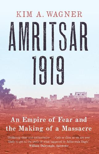 Бумажная книга «Amritsar 1919: An Empire of Fear and the Making of a Massacre», автор Ким Вагнер - фото №1