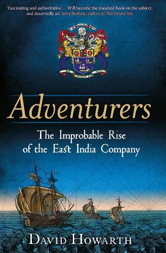 Бумажная книга «Adventurers: The Improbable Rise of the East India Company: 1550-1650», автор Дэвид Ховарт - фото №1