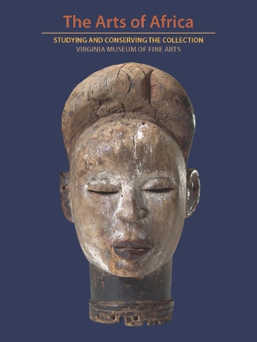 Бумажная книга «The Arts of Africa: Studying and Conserving the Collection; Virginia Museum of Fine Arts», авторов Эйнсли Харрисон, Аш Даркооп, Кейси Маллинкродт, Кэтрин Бруджиони Габриэлли, Ндубуиси Эзелуомба, Ричард Б. Вудворд, Шейла Пайаки - фото №1