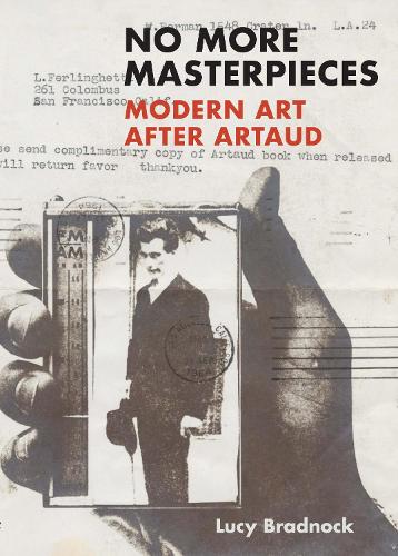 Паперова книга «No More Masterpieces: Modern Art After Artaud», автор Люсі Браднок - фото №1