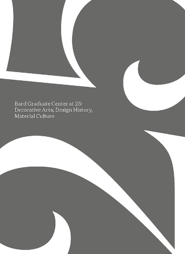 Бумажная книга «Bard Graduate Center at 25: Decorative Arts, Design History, Material Culture», автор Бард Аспирантский центр - фото №1