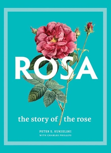 Бумажная книга «Rosa: The Story of the Rose», авторов Чарльз Филлипс, Петр Э. Кукельский - фото №1